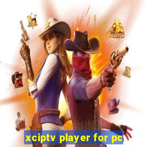 xciptv player for pc